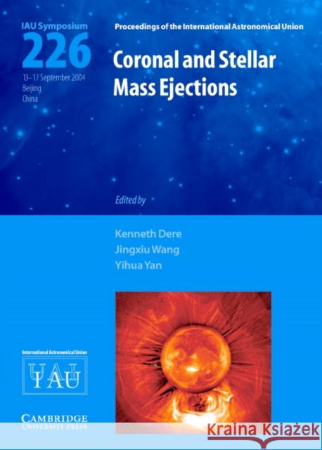 Coronal and Stellar Mass Ejections (Iau S226) Dere, Kenneth 9780521851978 Cambridge University Press