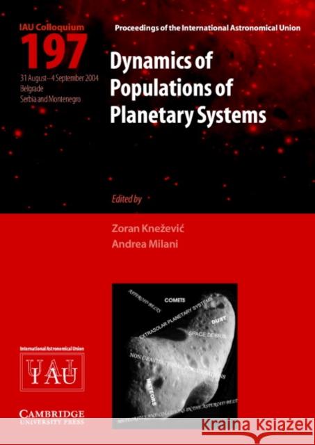 Dynamics of Populations of Planetary Systems (IAU C197) Zoran Knezevic, Andrea Milani 9780521852036