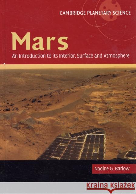 Mars: An Introduction to Its Interior, Surface and Atmosphere Barlow, Nadine 9780521852265