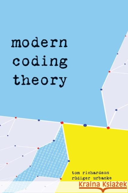 Modern Coding Theory Tom Richardson Ruediger Urbanke 9780521852296 CAMBRIDGE UNIVERSITY PRESS