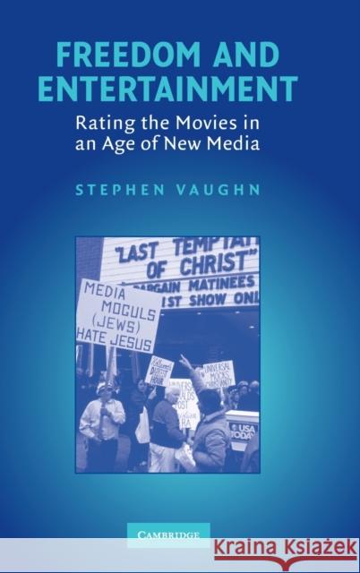 Freedom and Entertainment: Rating the Movies in an Age of New Media Vaughn, Stephen 9780521852586 Cambridge University Press