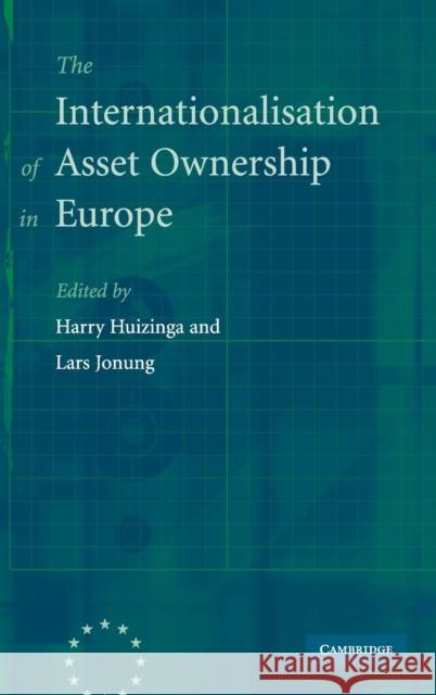 The Internationalisation of Asset Ownership in Europe Harry Huizinga Lars Jonung 9780521852951 Cambridge University Press