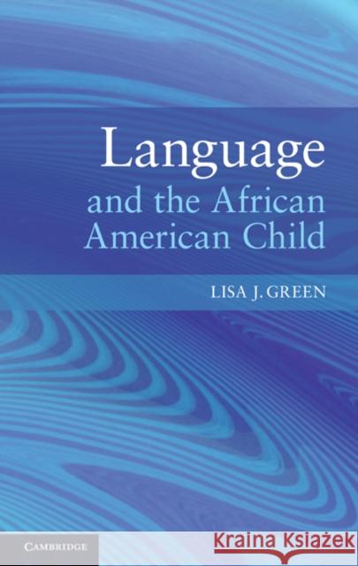 Language and the African American Child Lisa J. Green 9780521853095 Cambridge University Press