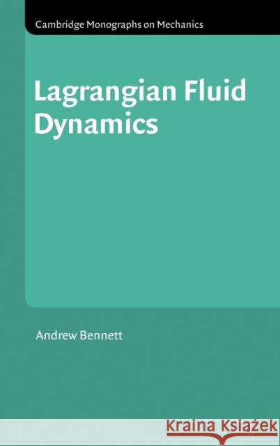Lagrangian Fluid Dynamics Andrew Bennett 9780521853101 Cambridge University Press