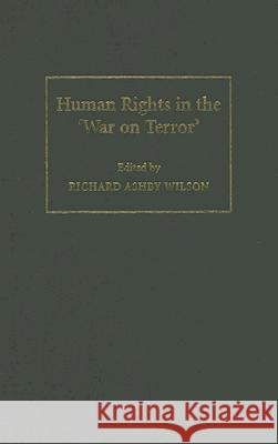 Human Rights in the 'War on Terror' Richard A. Wilson 9780521853194 Cambridge University Press