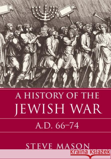 A History of the Jewish War: Ad 66-74 Steven Mason 9780521853293 Cambridge University Press