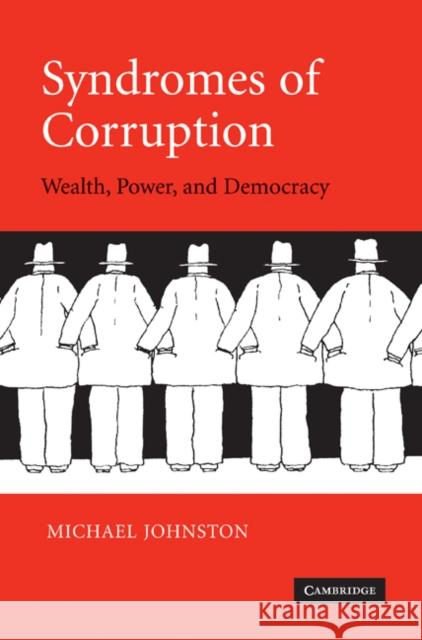 Syndromes of Corruption: Wealth, Power, and Democracy Johnston, Michael 9780521853347