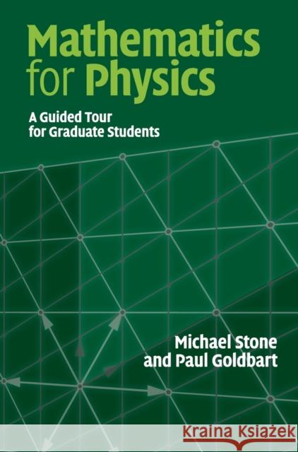 Mathematics for Physics: A Guided Tour for Graduate Students Michael Stone (University of Illinois, Urbana-Champaign), Paul Goldbart (University of Illinois, Urbana-Champaign) 9780521854030