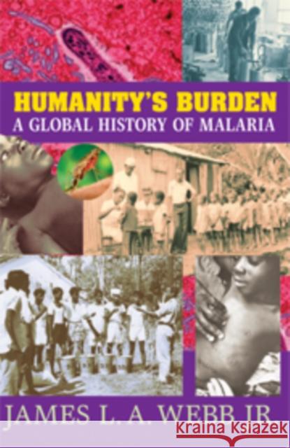 Humanity's Burden: A Global History of Malaria Webb Jr, James L. a. 9780521854184 Cambridge University Press