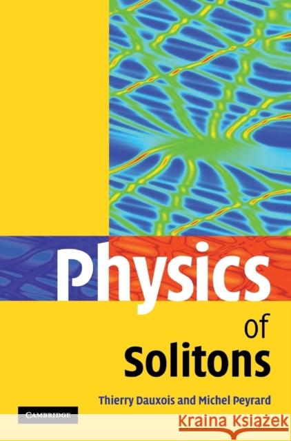Physics of Solitons Thierry Dauxois Michel Peyrard 9780521854214 Cambridge University Press