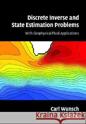 Discrete Inverse and State Estimation Problems: With Geophysical Fluid Applications Wunsch, Carl 9780521854245 Cambridge University Press