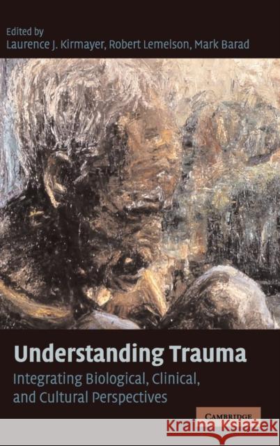 Understanding Trauma Kirmayer, Laurence J. 9780521854283 Cambridge University Press
