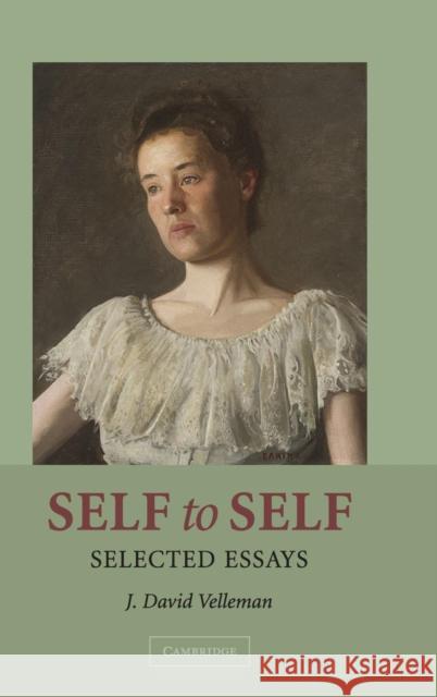 Self to Self: Selected Essays Velleman, J. David 9780521854290 Cambridge University Press