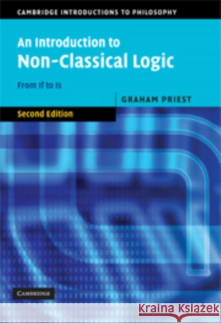 An Introduction to Non-Classical Logic: From If to Is Priest, Graham 9780521854337
