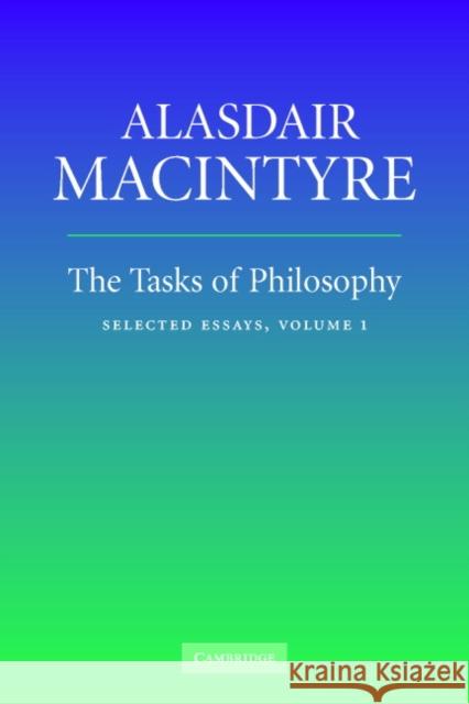 The Tasks of Philosophy, Volume 1: Selected Essays MacIntyre, Alasdair 9780521854375