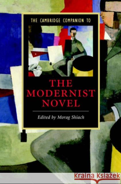 The Cambridge Companion to the Modernist Novel Morag Shiach 9780521854443 Cambridge University Press