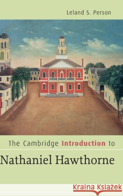 The Cambridge Introduction to Nathaniel Hawthorne Leland S. Person 9780521854580