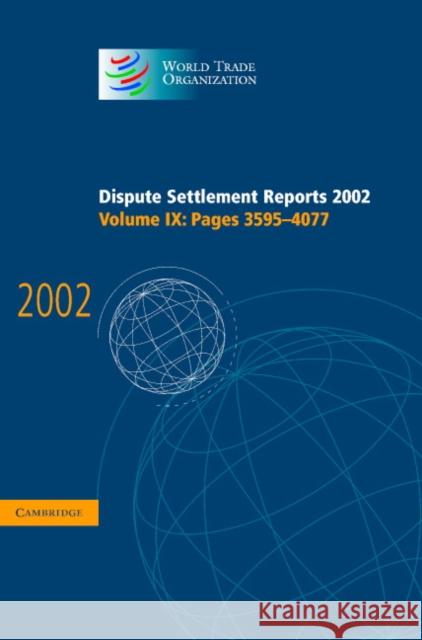Dispute Settlement Reports 2002: Volume 9, Pages 3595-4077  9780521854689 CAMBRIDGE UNIVERSITY PRESS