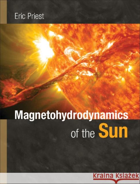 Magnetohydrodynamics of the Sun Eric Priest 9780521854719