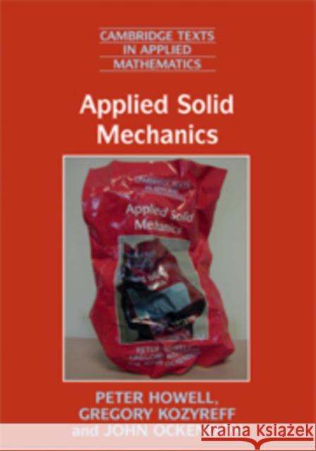 Applied Solid Mechanics Peter Howell John R. Ockendon 9780521854894 CAMBRIDGE UNIVERSITY PRESS