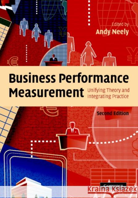Business Performance Measurement: Unifying Theory and Integrating Practice Neely, Andy 9780521855112
