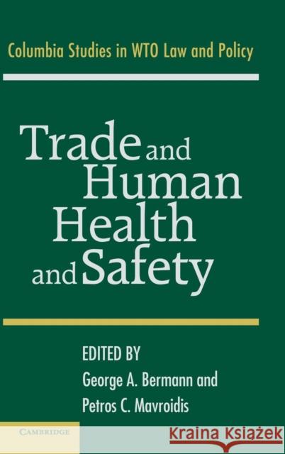 Trade and Human Health and Safety George A. Bermann Petros C. Mavroidis 9780521855280