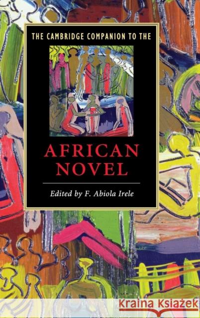 The Cambridge Companion to the African Novel F. Abiola Irele (Harvard University, Massachusetts) 9780521855600 Cambridge University Press