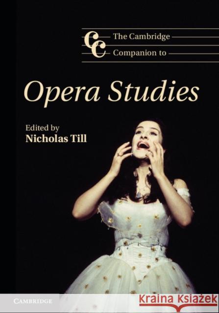 The Cambridge Companion to Opera Studies Nicholas Till (University of Sussex) 9780521855617 Cambridge University Press