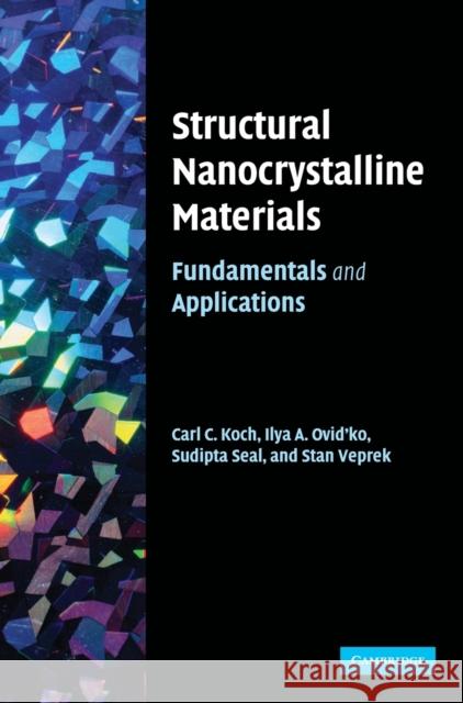 Structural Nanocrystalline Materials: Fundamentals and Applications Koch, Carl C. 9780521855655 Cambridge University Press