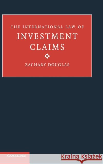 The International Law of Investment Claims Zachary Douglas 9780521855679 0