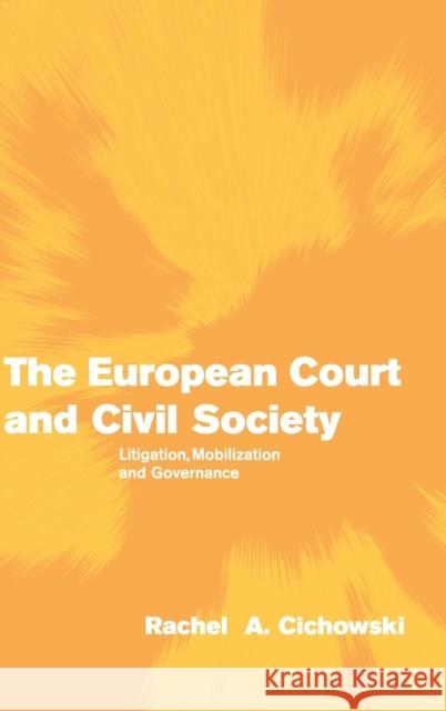 The European Court and Civil Society: Litigation, Mobilization and Governance Cichowski, Rachel A. 9780521855853 Cambridge University Press