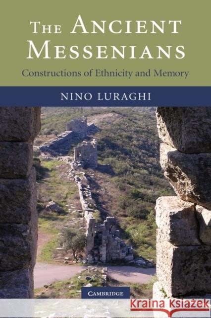 The Ancient Messenians: Constructions of Ethnicity and Memory Luraghi, Nino 9780521855877