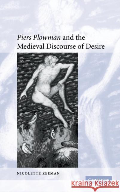 'Piers Plowman' and the Medieval Discourse of Desire Nicolette Zeeman 9780521856102