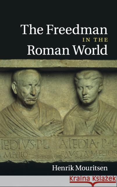 The Freedman in the Roman World Henrik Mouritsen 9780521856133