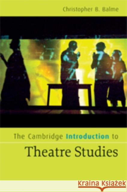 The Cambridge Introduction to Theatre Studies Christopher B. Balme 9780521856225