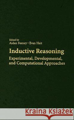 Inductive Reasoning: Experimental, Developmental, and Computational Approaches Feeney, Aidan 9780521856485 Cambridge University Press
