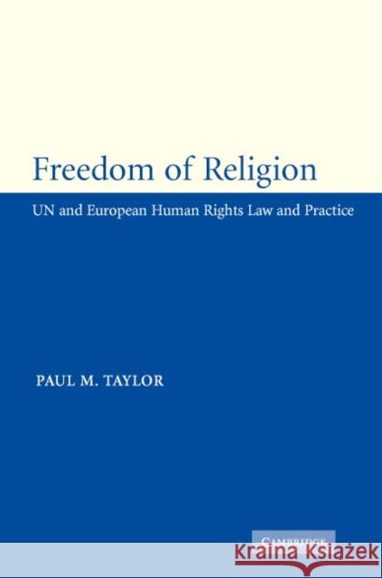 Freedom of Religion: Un and European Human Rights Law and Practice Taylor, Paul M. 9780521856492 Cambridge University Press