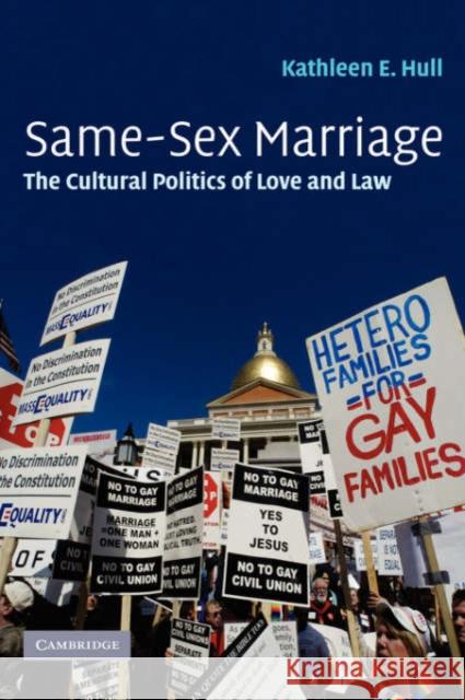 Same-Sex Marriage: The Cultural Politics of Love and Law Hull, Kathleen E. 9780521856546 Cambridge University Press