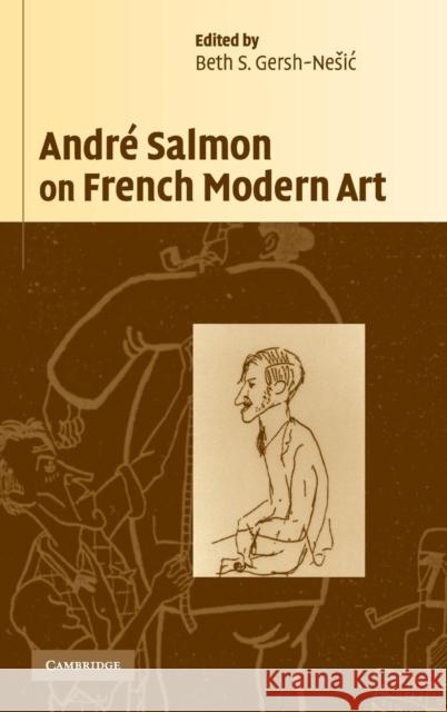 André Salmon on French Modern Art Salmon, André 9780521856584 CAMBRIDGE UNIVERSITY PRESS