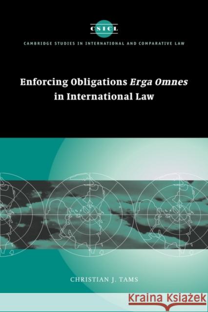 Enforcing Obligations Erga Omnes in International Law Christian J. Tams 9780521856676