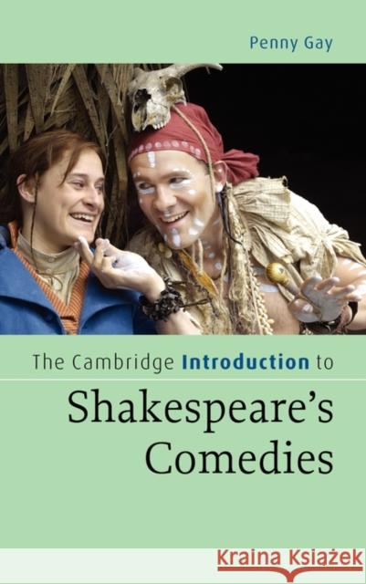 The Cambridge Introduction to Shakespeare's Comedies Penny Gay 9780521856683 Cambridge University Press