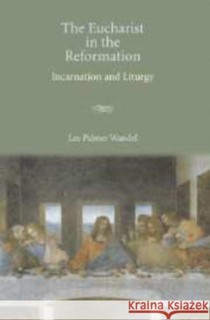 The Eucharist in the Reformation Lee Palmer Wandel 9780521856799