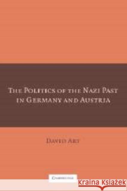 The Politics of the Nazi Past in Germany and Austria David Art (College of the Holy Cross, Massachusetts) 9780521856836 Cambridge University Press