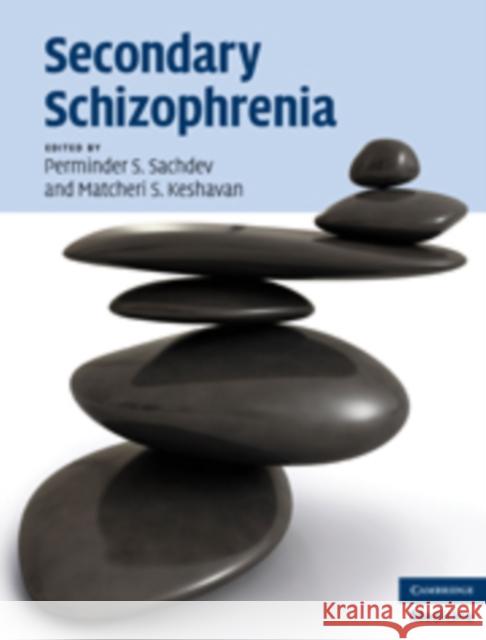 Secondary Schizophrenia Perminder S Sachdev 9780521856973 0