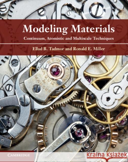 Modeling Materials: Continuum, Atomistic and Multiscale Techniques Tadmor, Ellad B. 9780521856980