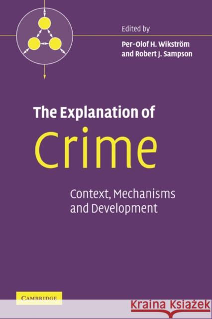 The Explanation of Crime: Context, Mechanisms and Development Wikström, Per-Olof H. 9780521857079 Cambridge University Press