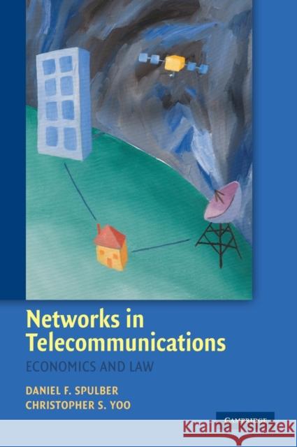 Networks in Telecommunications: Economics and Law Spulber, Daniel F. 9780521857109 Cambridge University Press