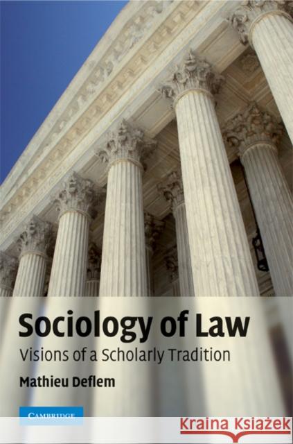 Sociology of Law: Visions of a Scholarly Tradition Deflem, Mathieu 9780521857253