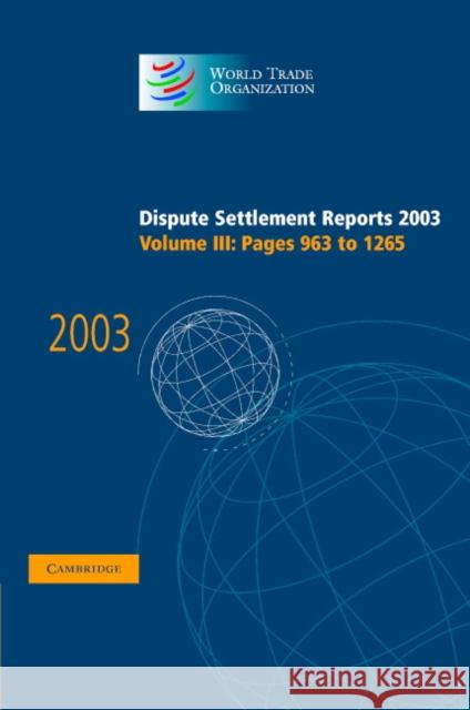 Dispute Settlement Reports 2003 World Trade Organization                 World Trade Organization 9780521857352 Cambridge University Press