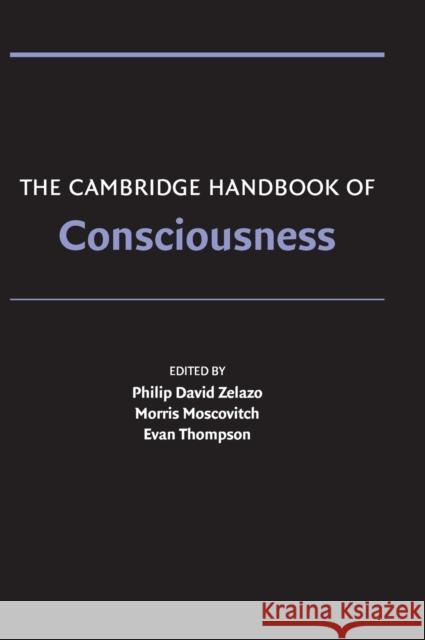 The Cambridge Handbook of Consciousness Philip David Zelazo Philip David Zelazo Morris Moscovitch 9780521857437